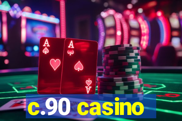 c.90 casino